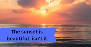 The sunset is beautiful